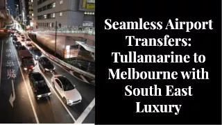 Airport Transfer Tullamarine to Melbourne | South East Luxury