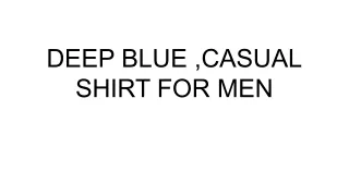 DEEP BLUE ,CASUAL SHIRT FOR MEN