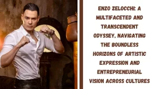 Enzo Zelocchi A Multifaceted and Transcendent Odyssey, Navigating the Boundless Horizons of Artistic Expression and Entr