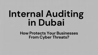 Internal Auditing in Dubai: How Protects Your Businesses From Cyber Threats?