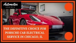 The Definitive Choice for Porsche Car Electrical Service in Chicago, IL