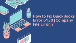 How to Fix QuickBooks Error 6130 [Company File Error]?