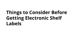 Things to Consider Before Getting Electronic Shelf Labels