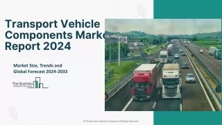 Global Transport Vehicle Components Market Segmentation And Scope 2024