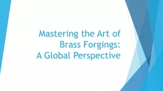 Mastering the Art of Brass Forgings: A Global Perspective