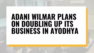 Adani Wilmar Plans On Doubling Up Its Business in Ayodhya