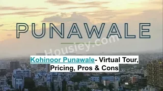 Kohinoor Punawale - Virtual Tour, Pricing, Pros & Cons.