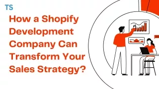 How a Shopify Development Company Can Transform Your Sales Strategy