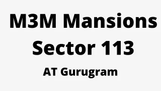 _M3M Mansions Sector 113 in Gurgaon - Download Brochure