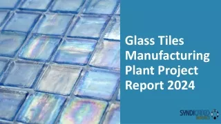 Glass Tiles Manufacturing Plant Project Report 2024