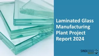 Laminated Glass Manufacturing Plant Project Report 2024