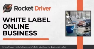 Empower Your Enterprise with Rocket Driver's White Label Online Business