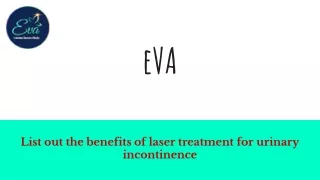 List out the benefits of laser treatment for urinary incontinence