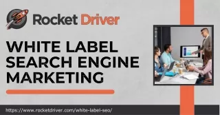 Ignite Growth with Rocket Driver's White Label Search Engine Marketing Mastery
