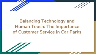 Balancing Technology and Human Touch_ The Importance of Customer Service in Car Parks