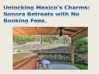 Unlocking Mexico's Charms Sonora Retreats with No Booking Fees