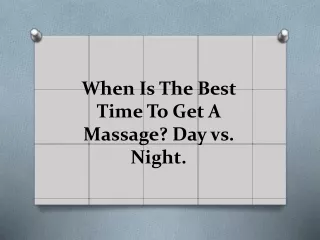 When Is The Best Time To Get A Massage? Day vs. Night.