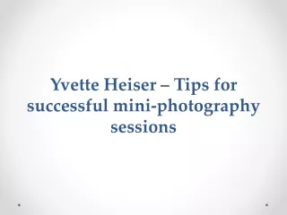 Yvette Heiser – Tips for successful mini-photography sessions