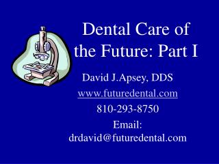 Dental Care of the Future: Part I