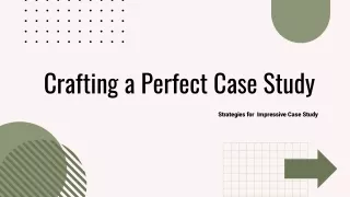 Crafting a Perfect Case Study