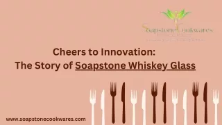 Cheers to Innovation: The Story of Soapstone Whiskey Glass