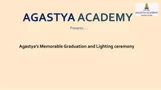 Agastya’s Memorable Graduation and Lighting ceremony