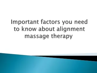 Important factors you need to know about alignment massage therapy