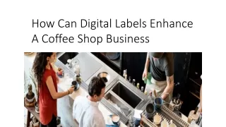 How Can Digital Labels Enhance A Coffee Shop Business