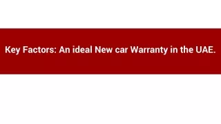 Key Factors_ An ideal New car Warranty in the UAE.