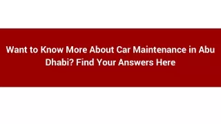 Want to Know More About Car Maintenance in Abu Dhabi_ Find Your Answers Here