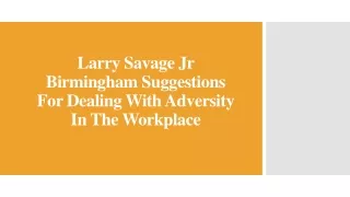 Larry Savage Jr Birmingham Suggestions For Dealing With Adversity In The Workplace