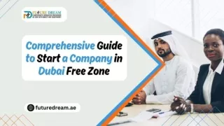 A Comprehensive Guide to Start a Company in Dubai Free Zone