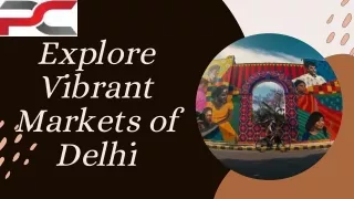 Explore vibrant  Markets of Delhi