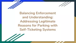 Balancing Enforcement and Understanding_ Addressing Legitimate Reasons for Parking with Self-Ticketing Systems