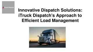 Innovative Dispatch Solutions: iTruck Dispatch's Approach to Efficient Load Mana