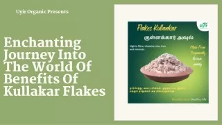 Enchanting Journey Into The World Of Benefits Of Kullakar Flakes