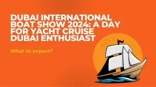 Dubai International Boat Show 2024 A Day for Yacht Cruise Dubai Enthusiast