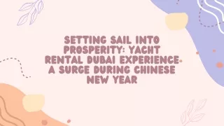 Setting Sail into Prosperity Yacht Rental Dubai Experience a Surge During Chinese New Year