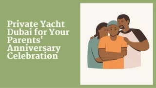 Private Yacht Dubai for Your Parents' Anniversary Celebration