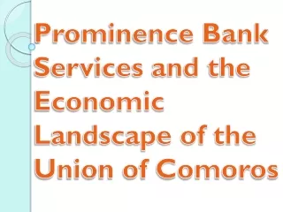 Prominence Bank Services and the Economic Landscape of the Union of Comoros