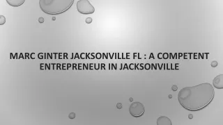 Marc Ginter Jacksonville FL : A competent entrepreneur in Jacksonville