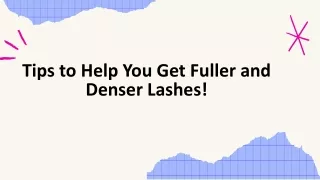 Tips to Help You Get Fuller and Denser Lashes!