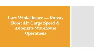 Lars Winkelbauer — Robots Boost Air Cargo Speed & Automate Warehouse Operations