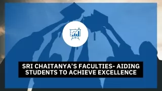 SRI CHAITANYA’S FACULTIES- AIDING STUDENTS TO ACHIEVE EXCELLENCE