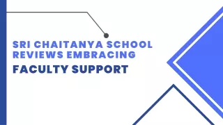Sri Chaitanya School Reviews embracing faculty support