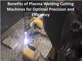 Plasma Welding Cutting Equipment Provides Several Advantages