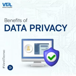 Benefits of Data Privacy | VareliTecnac | VTPL