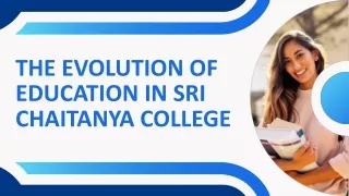 The evolution of education in Sri Chaitanya College