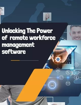 Unlocking The Power of  remote workforce management software