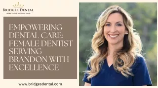 Empowering Dental Care Female Dentist Serving Brandon with Excellence